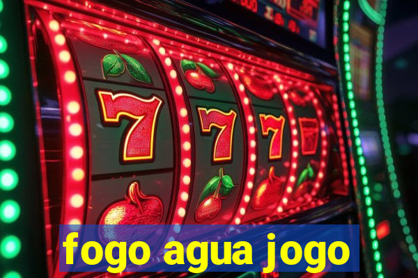 fogo agua jogo